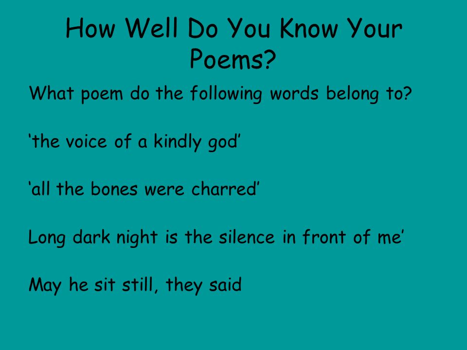 How Well Do You Know Your Poems. What poem do the following words belong to.
