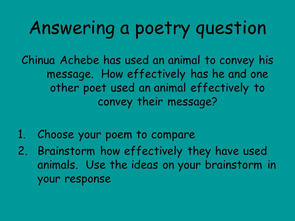 Answering a poetry question Chinua Achebe has used an animal to convey his message.