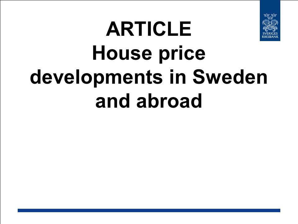 ARTICLE House price developments in Sweden and abroad