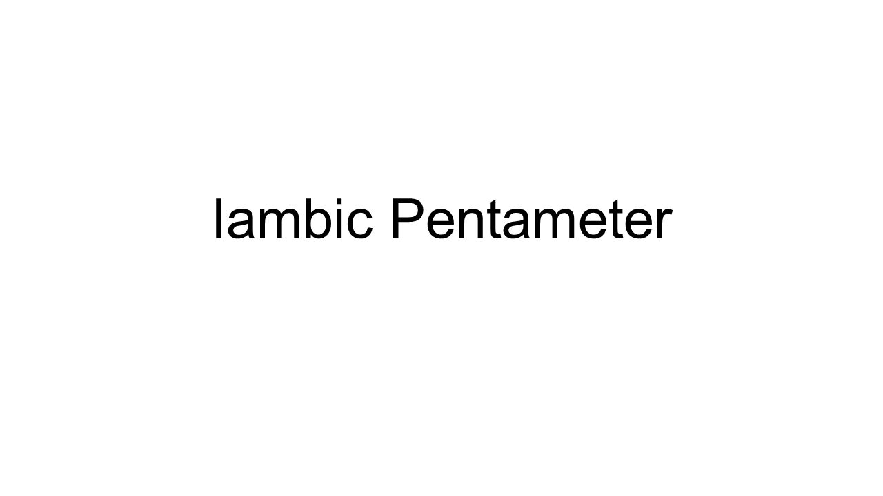 Iambic Pentameter