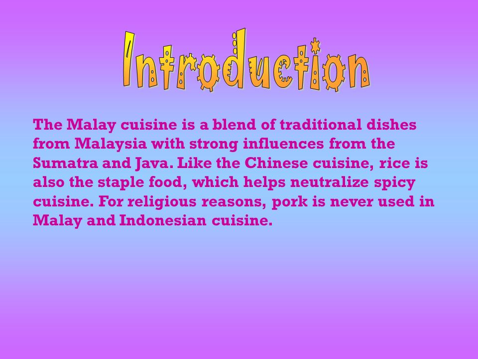 The Malay Cuisine Is A Blend Of Traditional Dishes From Malaysia With Strong Influences From The Sumatra And Java Like The Chinese Cuisine Rice Is Also Ppt Download