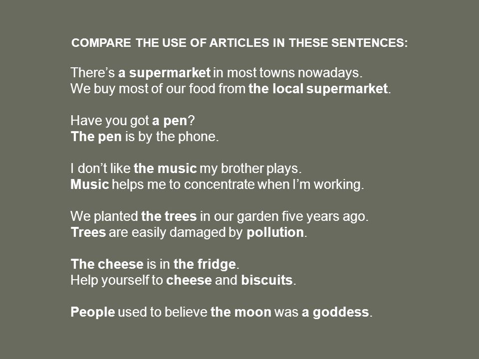COMPARE THE USE OF ARTICLES IN THESE SENTENCES: There’s a supermarket in most towns nowadays.