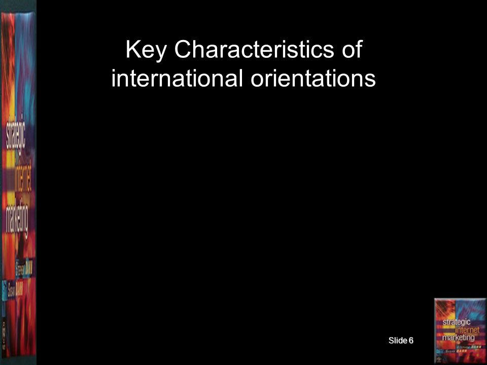 Slide 6 Key Characteristics of international orientations