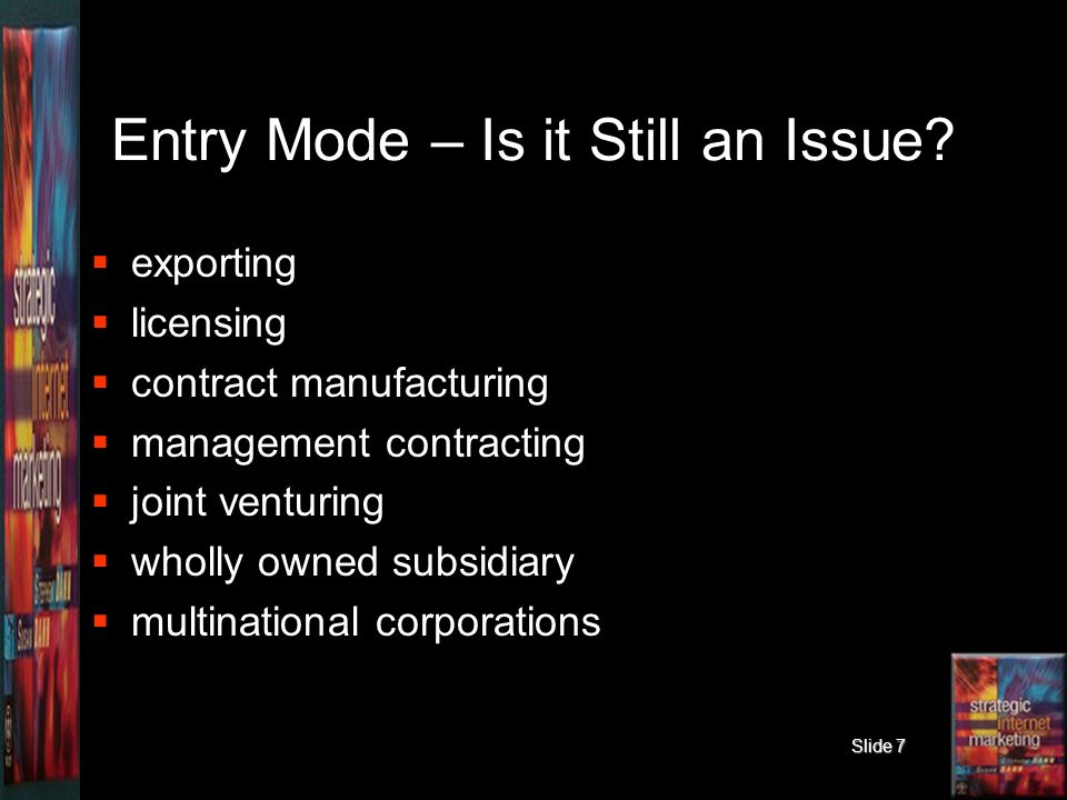 Slide 7 Entry Mode – Is it Still an Issue.