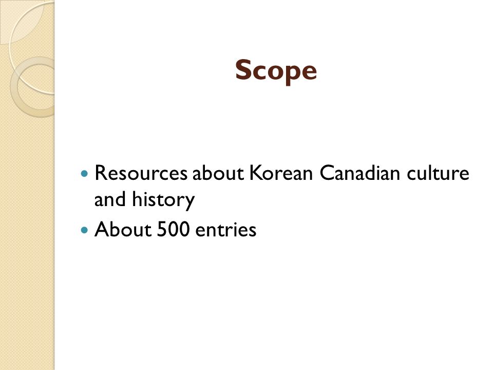 Scope Resources about Korean Canadian culture and history About 500 entries