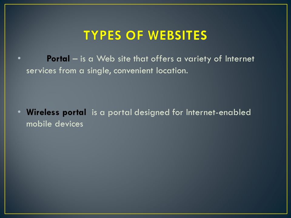 Portal – is a Web site that offers a variety of Internet services from a single, convenient location.