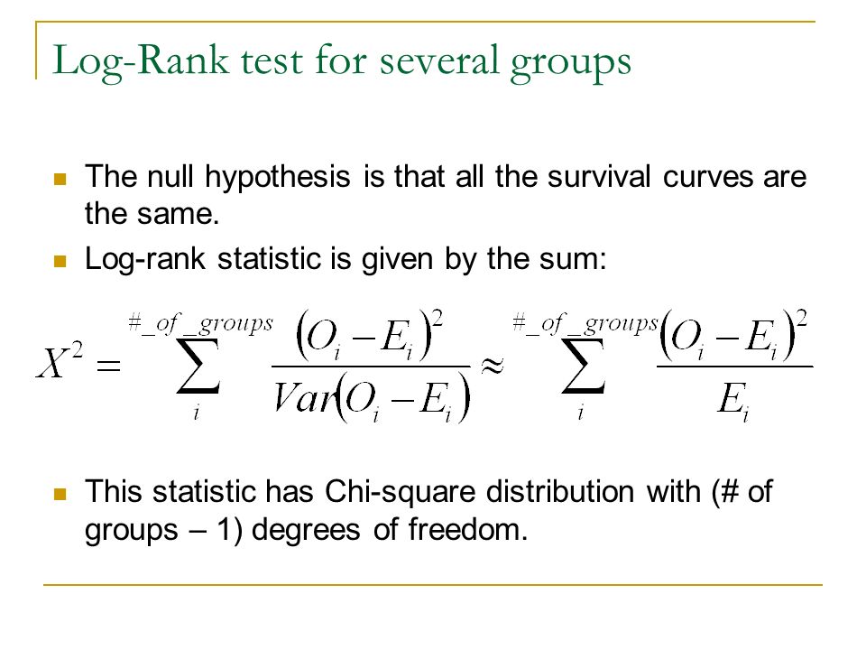 Log-Rank test for several groups The null hypothesis is that all the survival curves are the same.