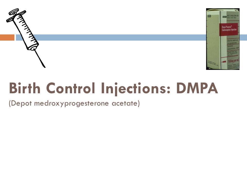Birth Control Injections: DMPA (Depot medroxyprogesterone acetate)