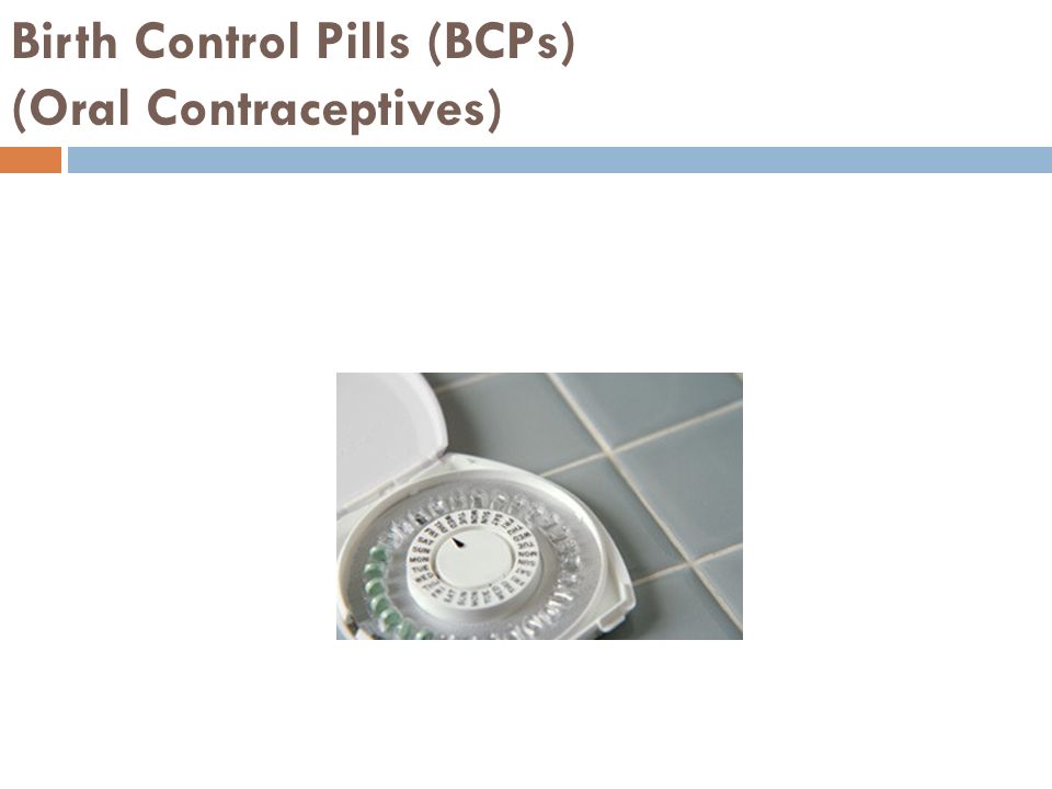 Birth Control Pills (BCPs) (Oral Contraceptives)