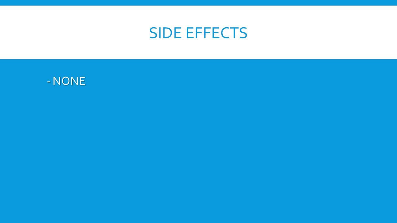 SIDE EFFECTS -NONE