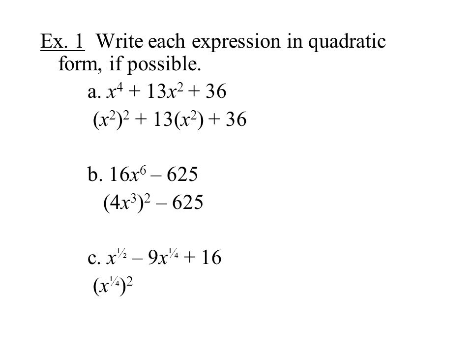 Ex. 1 Write each expression in quadratic form, if possible.
