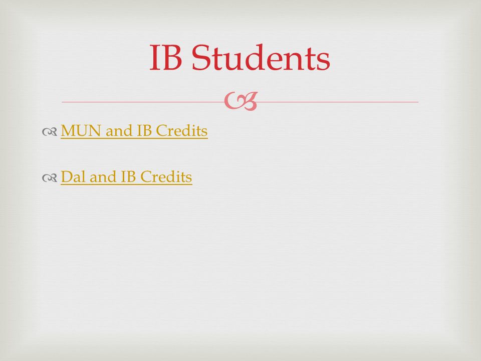   MUN and IB Credits MUN and IB Credits  Dal and IB Credits Dal and IB Credits IB Students