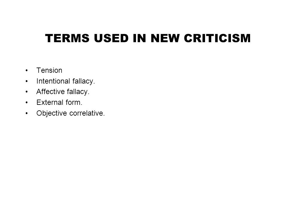 TERMS USED IN NEW CRITICISM Tension Intentional fallacy.