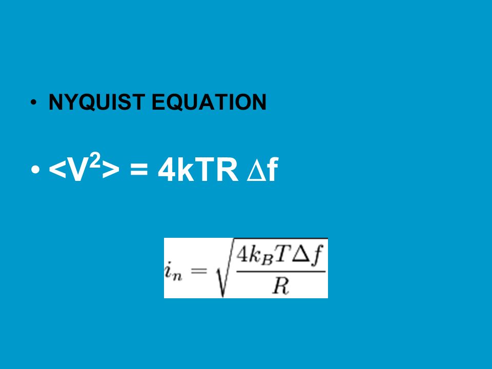 NYQUIST EQUATION = 4kTR  f