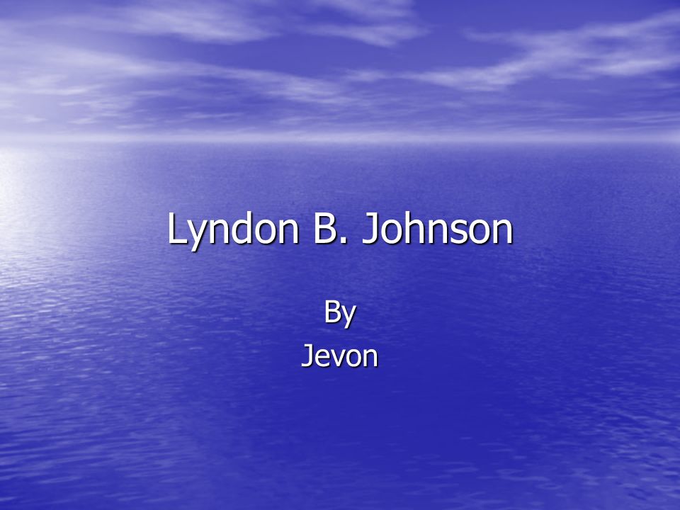 Lyndon B. Johnson ByJevon