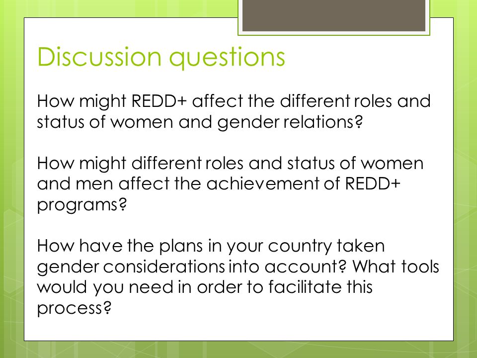 How might REDD+ affect the different roles and status of women and gender relations.