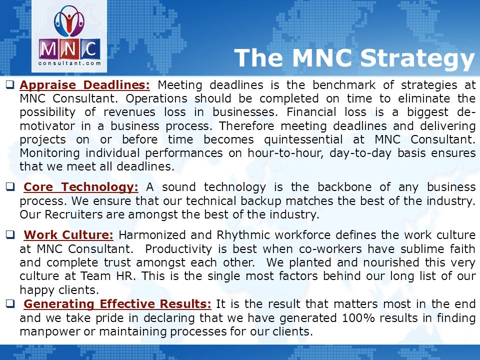 The MNC Strategy  Appraise Deadlines: Meeting deadlines is the benchmark of strategies at MNC Consultant.