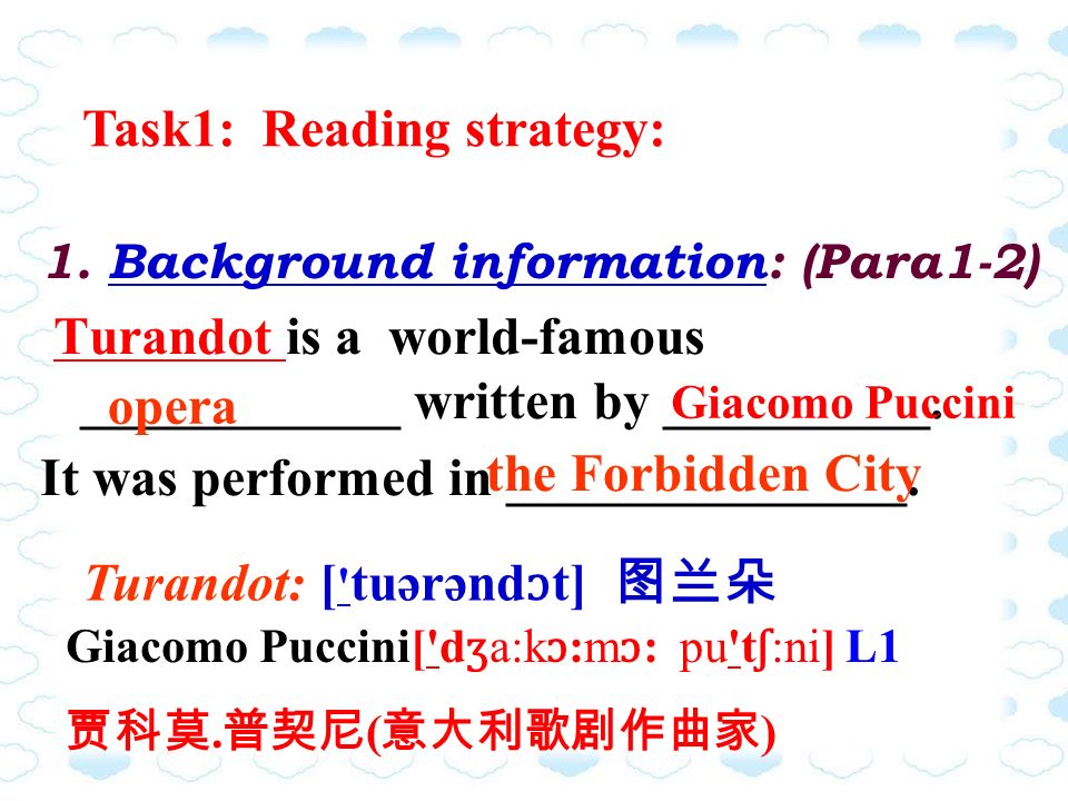 1. Background information: (Para1-2) Turandot is a world-famous ____________ written by __________.