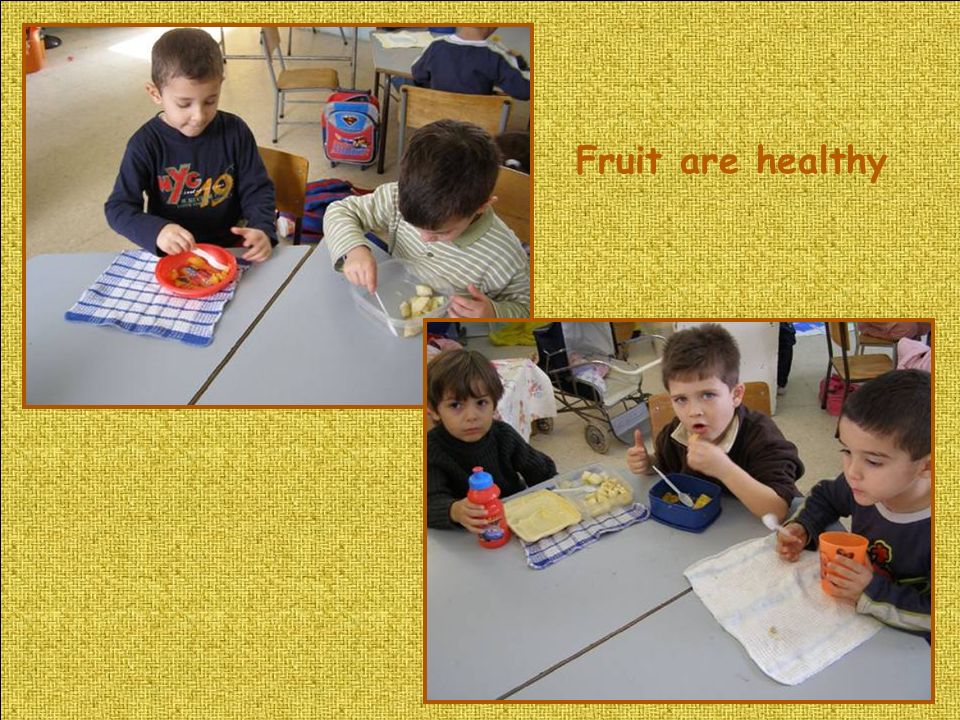 Fruit are healthy