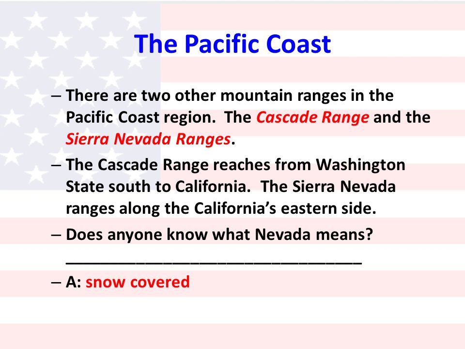 The Pacific Coast – There are two other mountain ranges in the Pacific Coast region.
