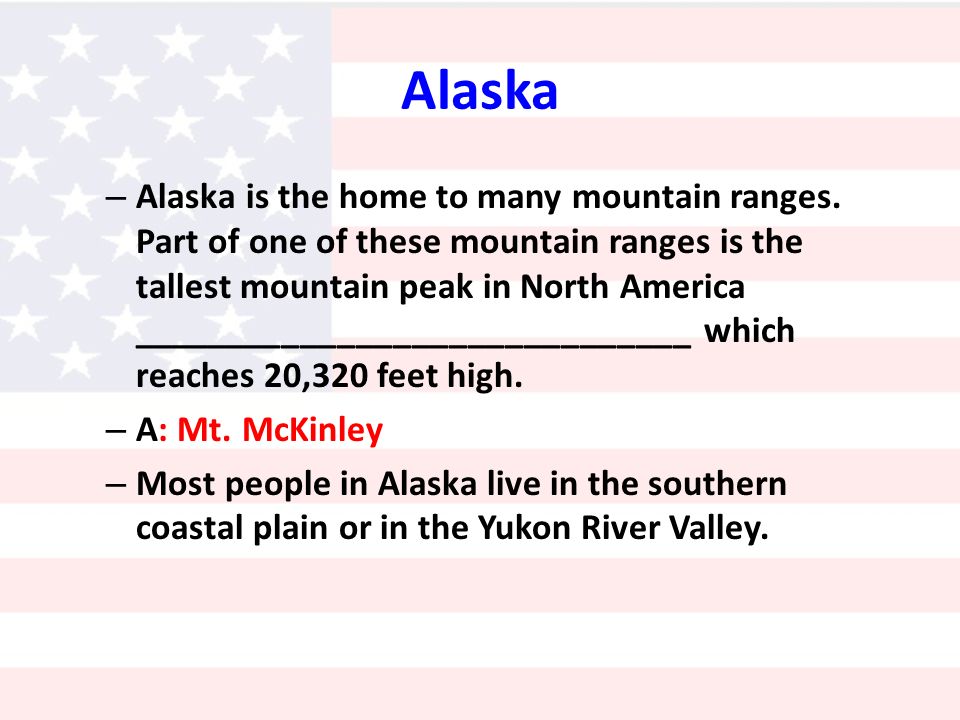 Alaska – Alaska is the home to many mountain ranges.