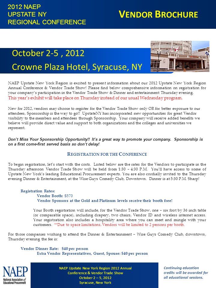 V ENDOR B ROCHURE October 2-5, 2012 Crowne Plaza Hotel, Syracuse, NY NAEP Upstate New York Region is excited to present information about our 2012 Upstate New York Region Annual Conference & Vendor Trade Show.