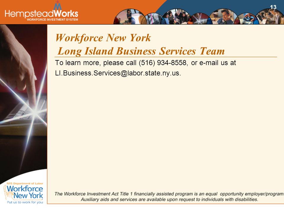 13 Workforce New York Long Island Business Services Team To learn more, please call (516) , or  us at
