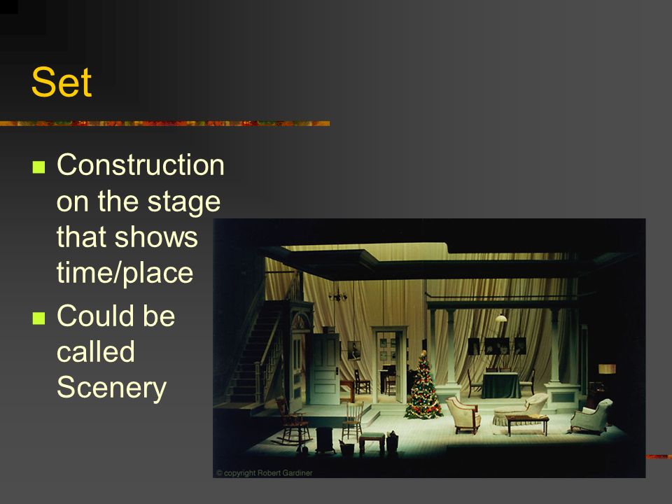 Set Construction on the stage that shows time/place Could be called Scenery