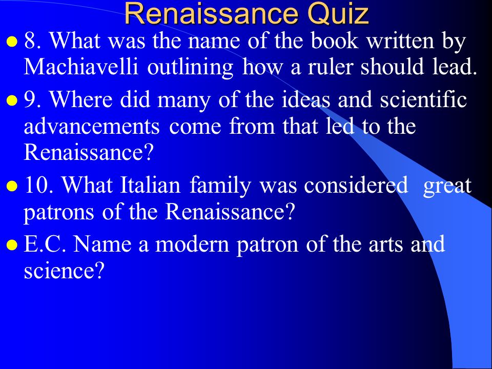Renaissance Quiz l 1. Where did the Renaissance begin and give one reason why.