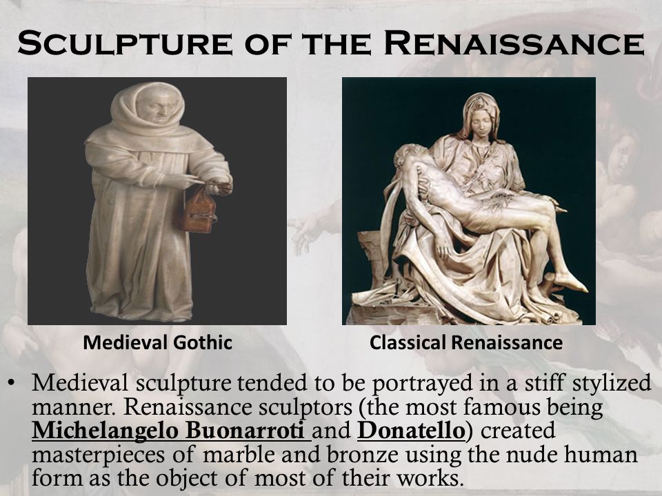 Sculpture of the Renaissance Medieval sculpture tended to be portrayed in a stiff stylized manner.