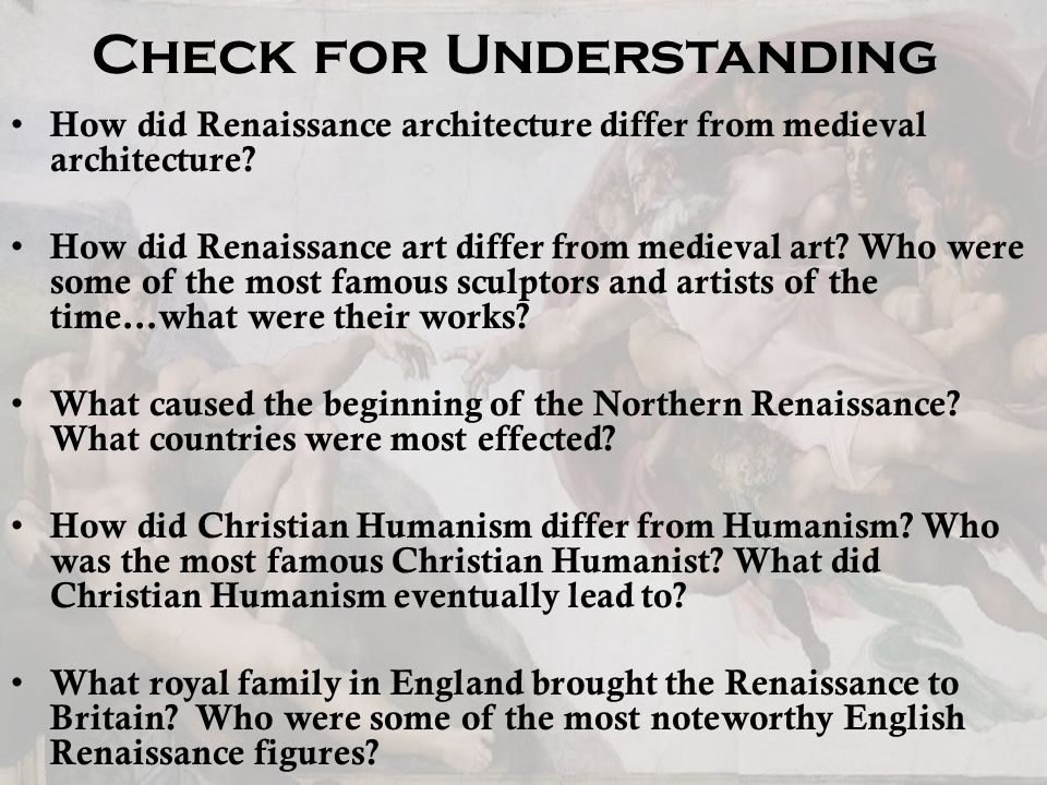 Check for Understanding How did Renaissance architecture differ from medieval architecture.