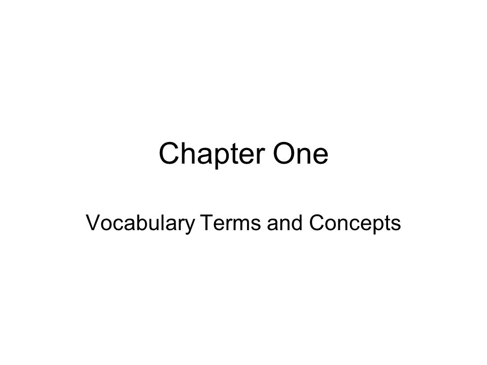 Chapter One Vocabulary Terms and Concepts