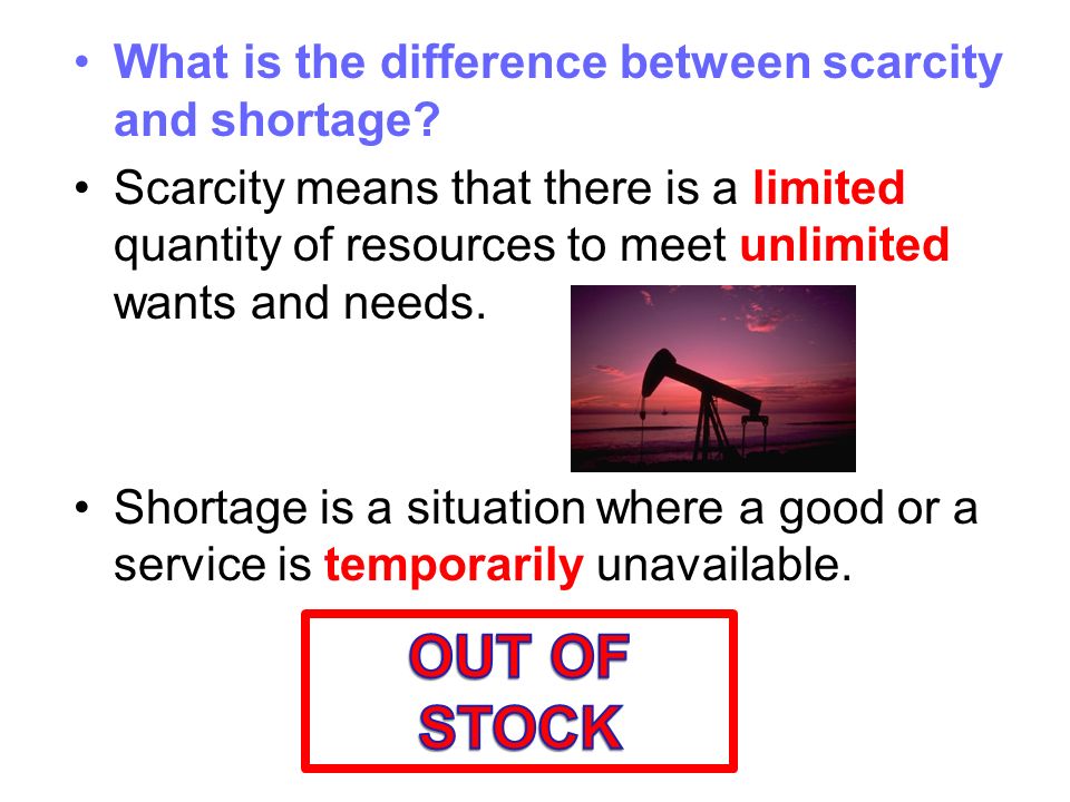 What is the difference between scarcity and shortage.