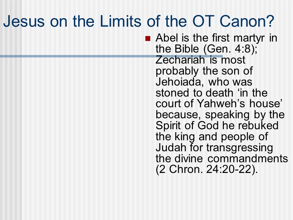Jesus on the Limits of the OT Canon. Abel is the first martyr in the Bible (Gen.