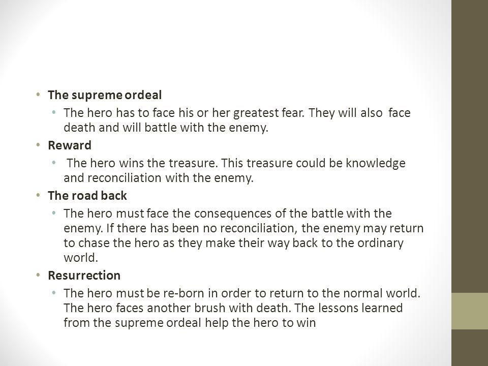 The supreme ordeal The hero has to face his or her greatest fear.