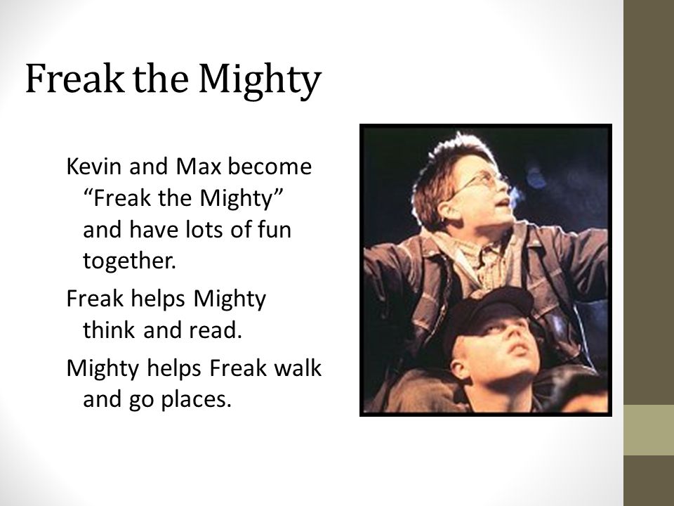 Freak the Mighty Kevin and Max become Freak the Mighty and have lots of fun together.