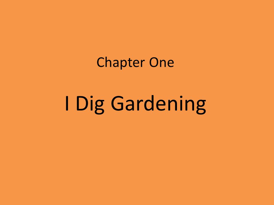 Chapter One I Dig Gardening