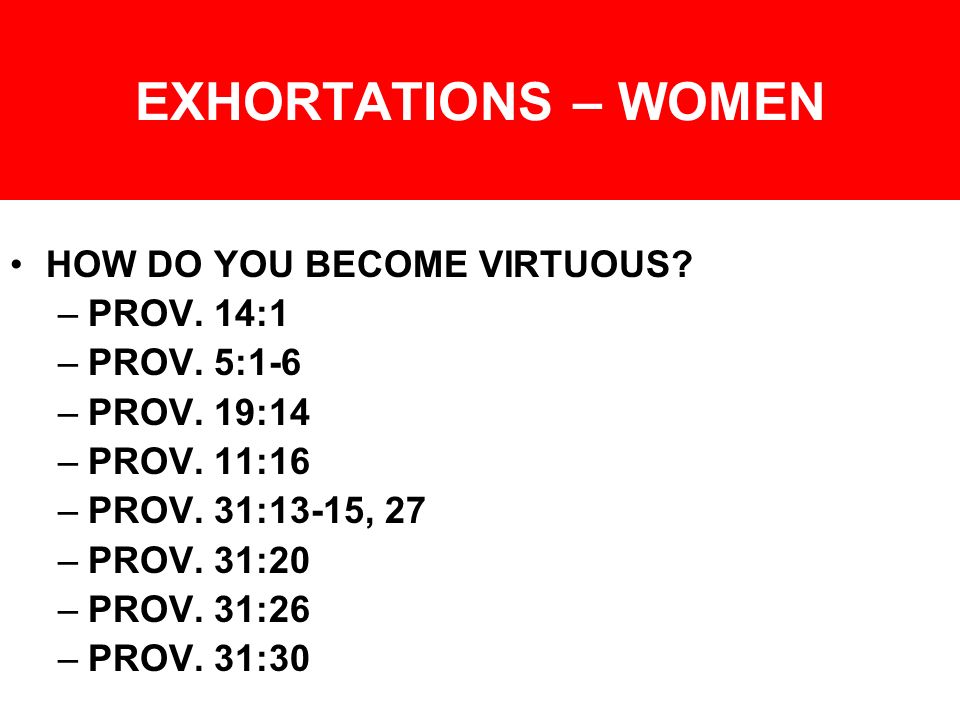 EXHORTATIONS – WOMEN HOW DO YOU BECOME VIRTUOUS. –PROV.