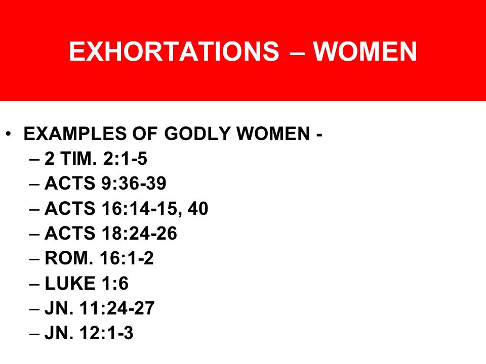EXHORTATIONS – WOMEN EXAMPLES OF GODLY WOMEN - –2 TIM.