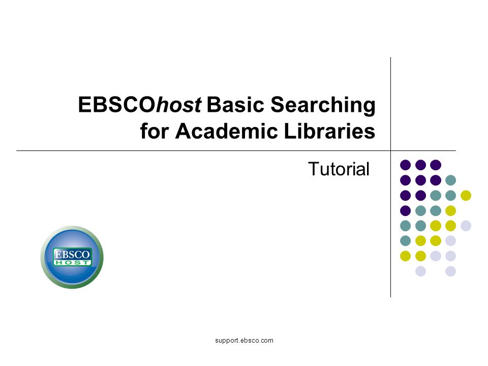 support.ebsco.com EBSCOhost Basic Searching for Academic Libraries Tutorial