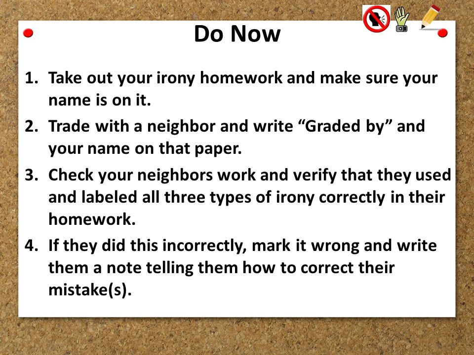 Do Now 1.Take out your irony homework and make sure your name is on it.