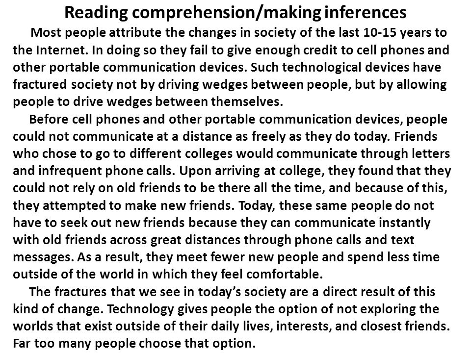 Reading comprehension/making inferences Most people attribute the changes in society of the last years to the Internet.