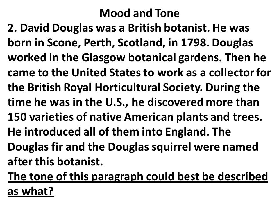 Mood and Tone 2. David Douglas was a British botanist.