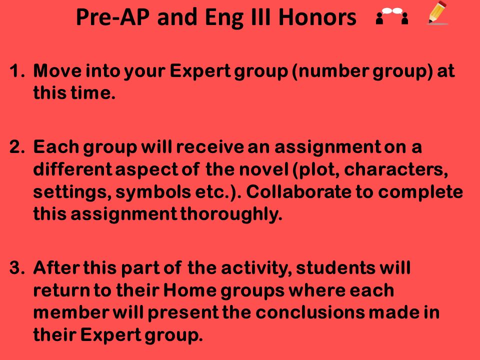 Pre-AP and Eng III Honors 1.Move into your Expert group (number group) at this time.