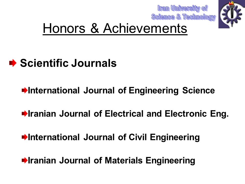 Honors & Achievements Scientific Journals International Journal of Engineering Science Iranian Journal of Electrical and Electronic Eng.