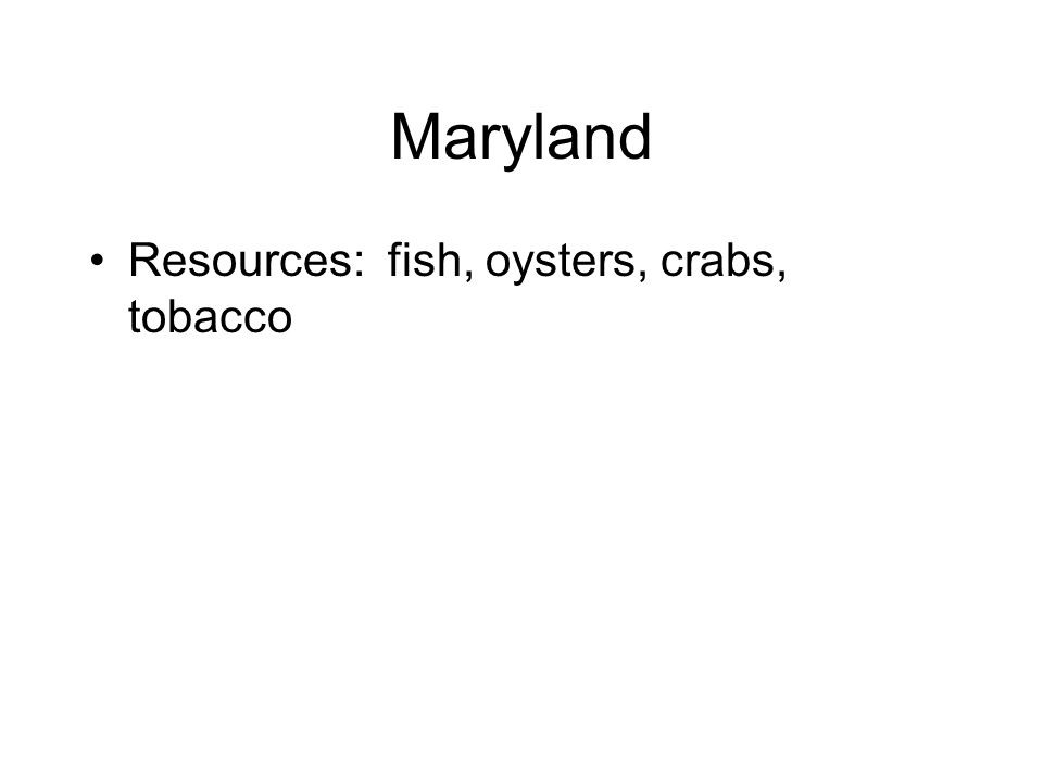 Maryland Resources: fish, oysters, crabs, tobacco
