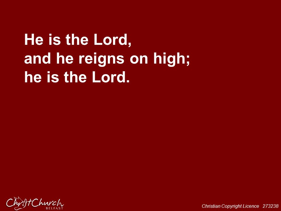He is the Lord, and he reigns on high; he is the Lord.