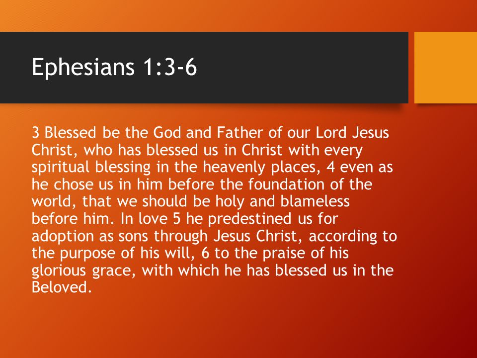 Predestined In Christ Ephesians 1 3 14 Ephesians 1 3 6 3 Blessed Be The God And Father Of Our Lord Jesus Christ Who Has Blessed Us In Christ With Ppt Download Predestined In Christ Ephesians 1 3 14 Ephesians 1 3 6 3 Blessed Be The God And Father Of Our Lord Jesus Christ Who Has Blessed Us In Christ With Ppt Download