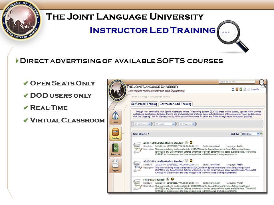 The Joint Language University Instructor Led Training … The Joint Language University Open Seats Only DOD users only Real-Time Virtual Classroom Direct advertising of available SOFTS courses