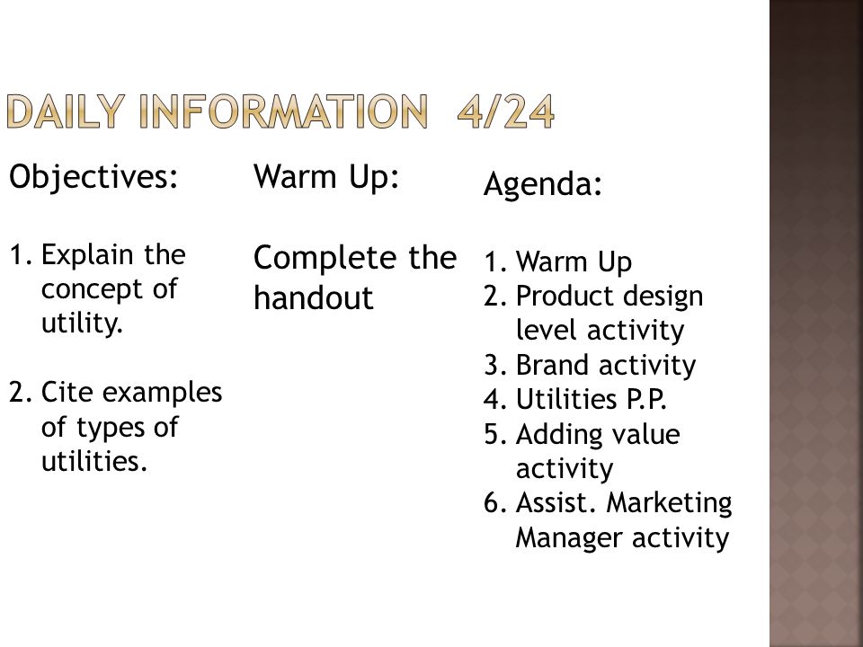 Objectives: 1.Explain the concept of utility. 2.Cite examples of types of utilities.